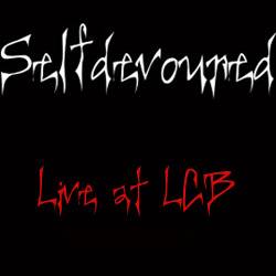 Selfdevoured : Live at LCB